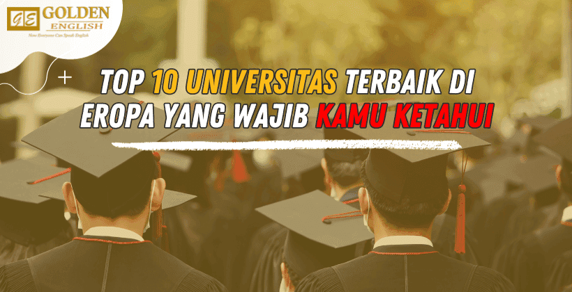 Top 10 Universitas Terbaik Di Eropa Yang Wajib Kamu Ketahui Golden