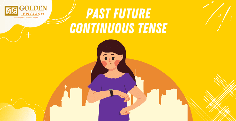 Past Future Continuous Tense: Pengertian, Rumus Dan Contoh Kalimat