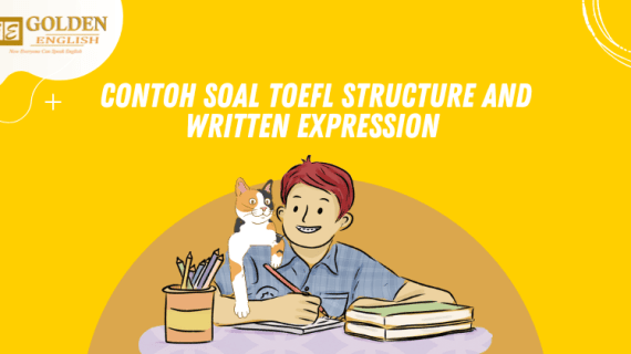 Contoh Soal TOEFL Structure and Written Expression dan Pembahasannya