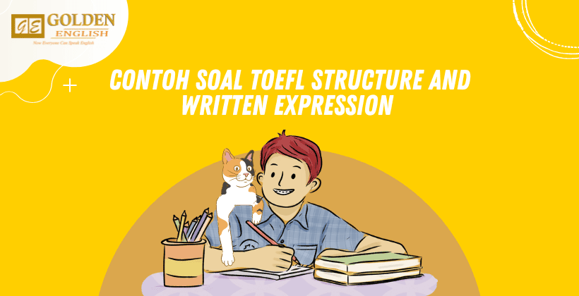 Contoh Soal TOEFL Structure And Written Expression Dan Pembahasannya