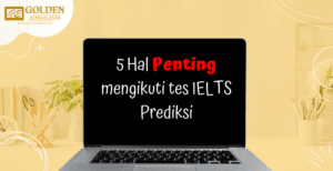 5 Alasan Penting Mengikuti Tes IELTS Prediksi (IELTS Prediction Test)
