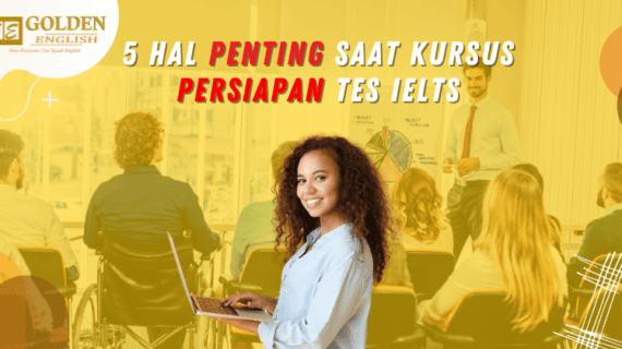 5 Hal yang Harus Dipersiapkan Saat Kursus Persiapan Tes IELTS