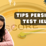 Yuk Ketahui 9 Tips Persiapan Tes IELTS Agar Mendapat Skor Tinggi