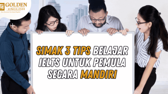 Simak 3 Tips Belajar IELTS Untuk Pemula Secara Mandiri