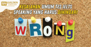 Kesalahan Umum Tes IELTS Speaking yang Harus Dihindari