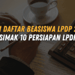 Ingin Daftar Beasiswa LPDP 2024? Yuk Simak 10 Persiapan LPDP Ini!