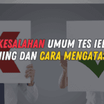 Simak! 5 Kesalahan Umum Tes IELTS Listening dan Cara Mengatasinya!