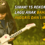 Yuk Simak! 15 Rekomendasi Lagu Anak Bahasa Inggris dan Liriknya