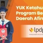 Yuk Ketahui LPDP Program Beasiswa Daerah Afirmasi!