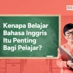 Kenapa Bahasa Inggris Penting? Nomor 3 Impian Semua Orang!