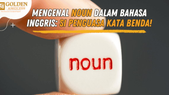 Mengenal Noun dalam Bahasa Inggris: Si Penguasa Kata Benda!