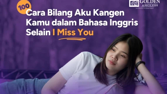 100 Cara Bilang Aku Kangen Kamu dalam Bahasa Inggris Selain I Miss You