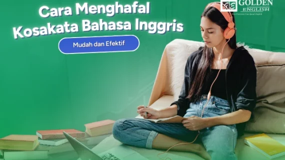 10 Cara Menghafal Kosakata Bahasa Inggris yang Mudah dan Efektif