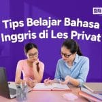 Tips Belajar Bahasa Inggris di Les Privat yang Efektif