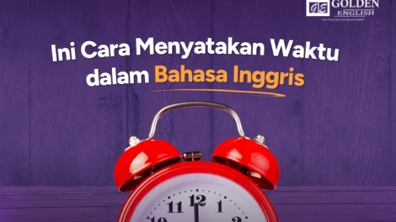 Ini Cara Menyatakan Waktu dalam Bahasa Inggris