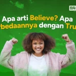 Apa arti Believe? Apa Perbedaannya dengan Trust?