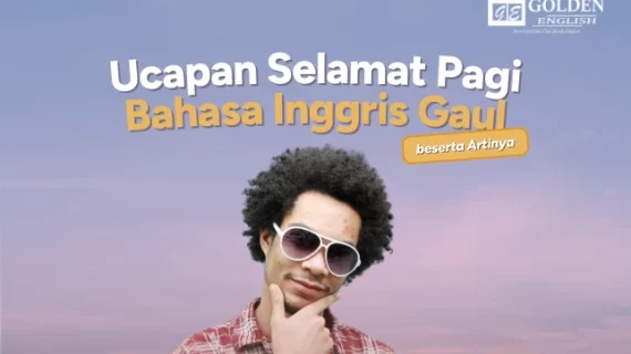 50 Ucapan Selamat Pagi Bahasa Inggris Gaul beserta Artinya