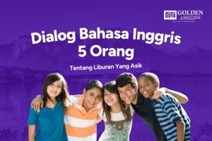 Dialog Bahasa Inggris 5 Orang tentang Liburan yang Asik