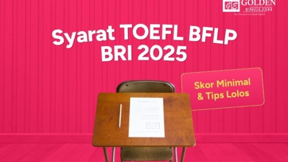 Syarat TOEFL BFLP BRI 2025 – Skor Minimal & Tips Lolos