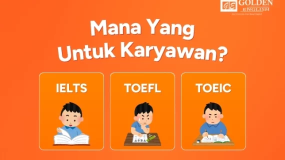 IELTS vs TOEIC vs TOEFL: Test Mana untuk Karyawan?