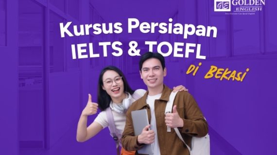 Kursus TOEFL & IELTS di Cikarang Bekasi: Raih Skor Tinggi bersama Golden English