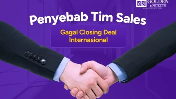 Penyebab Tim Sales Gagal Closing Deal Internasional