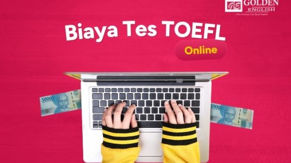 Berapa Biaya Tes TOEFL Online di Golden Course? Berikut Detailnya