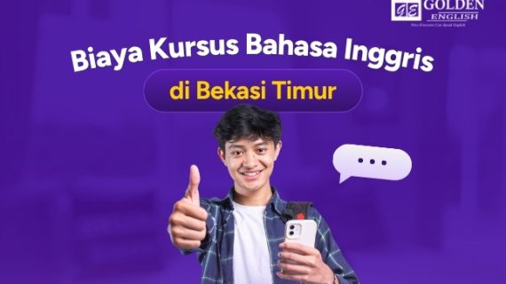 Rincian Biaya Kursus Bahasa Inggris di Bekasi Timur