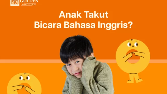 Anak Takut Bicara Bahasa Inggris? Kenali Penyebab & Solusinya