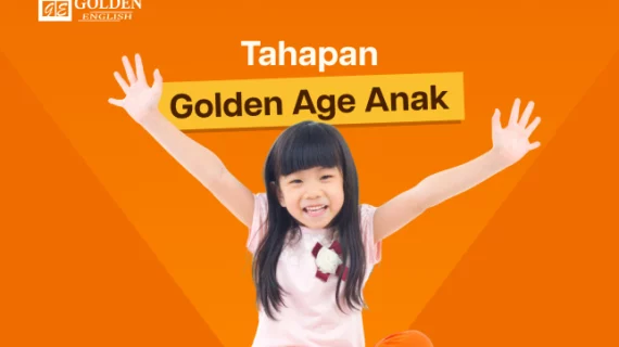Tahapan Golden Age Anak Usia 0–6 Tahun dan Stimulasi yang Tepat