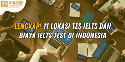 Lengkap! 11 Lokasi Tes IELTS dan Biaya IELTS Test di Indonesia